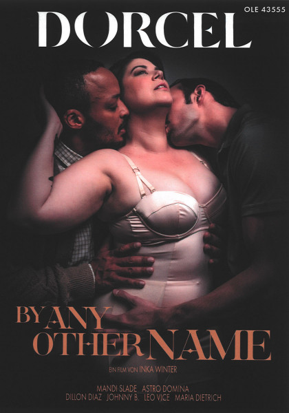 BY ANY OTHER NAME [Dorcel] DVD